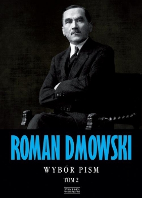 Roman Dmowski Wybór pism Tom 2 - Dmowski Roman