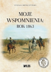 Moje wspomnienia: rok 1863 - Stefan Brykczyński