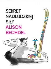 Sekret nadludzkiej siły - Alison Bechdel