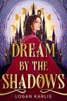 Dream by the Shadows wer. angielska Logan Karlie