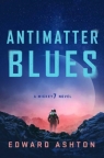 Antimatter Blues Edward Ashton