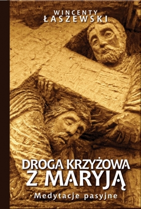 Droga Krzyżowa z Maryją - Wincenty Łaszewski