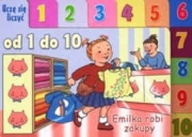 Emilka robi zakupy. Uczę się liczyć od 1 do 10 - Anna Boradyń-Bajkowska (tłum.), Debbie Clark (ilustr.)