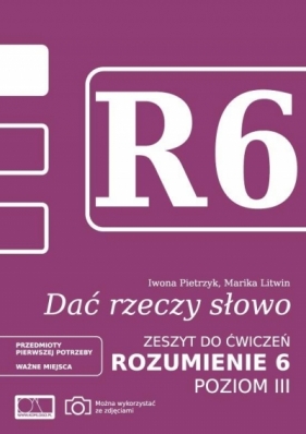 Dać rzeczy słowo. Rozumienie 6 - poziom 3 - Marika Litwin, Pietrzyk Iwona