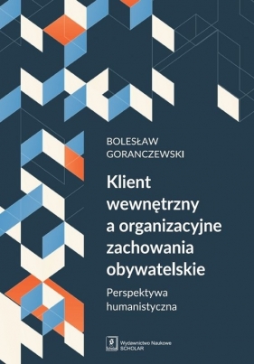 Klient wewnętrzny a organizacyjne zachowania obywatelskie - Goranczewski Bolesław