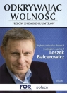 Odkrywając wolność Przeciw zniewoleniu umysłów Balcerowicz Leszek