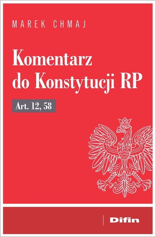 Komentarz do Konstytucji RP art. 12, 58