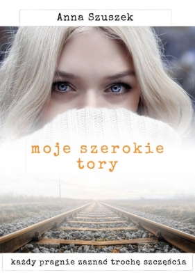 Moje szerokie tory - Anna Szuszek