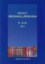 Między oryginałem a przekładem R. XIX 2013 - <br />