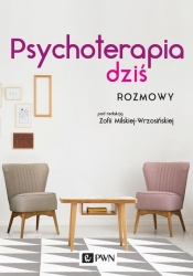 Psychoterapia dziś Rozmowy - Milska-Wrzosińska Zofia