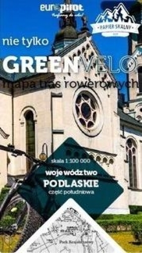 Województwo podlaskie. Część południowa. Nie tylko Green Velo. Mapa tras rowerowych - Opracowanie zbiorowe