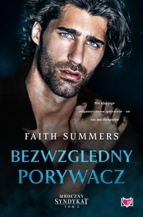 Bezwzględny porywacz. Mroczny Syndykat. Tom 2 - Summers Faith