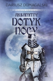 Cykl krzyżacki Tom 2 Aksamitny dotyk nocy - Dariusz Domagalski