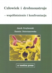 Człowiek i drobnoustroje - współistnienie i konfrontacja - Jacek Grzybowski