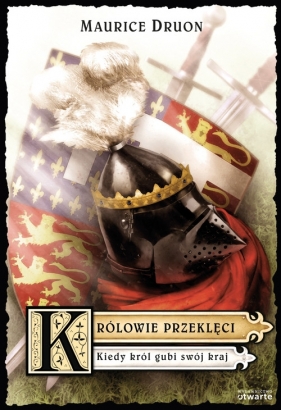 Królowie przeklęci Kiedy król gubi swój kraj - Druon Maurice