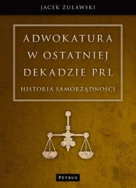 Adwokatura w ostatniej dekadzie PRL - Żuławski Jacek