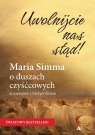 Uwolnijcie nas stąd! Maria Simma o duszach czyśćcowych Maria Simma, Nicky Eltz