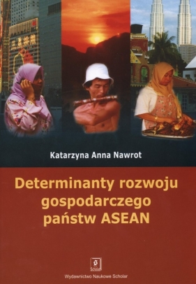 Determinanty rozwoju gospodarczego państw ASEA - Nawrot Katarzyna