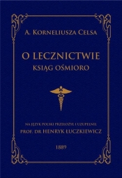 O lecznictwie ksiąg ośmioro - A. Korneliusz Celsus