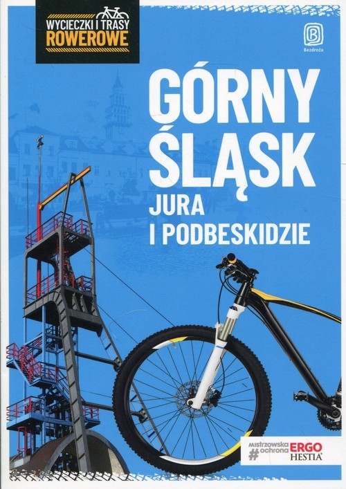 Górny Śląsk Jura i Podbeskidzie Wycieczki i trasy rowerowe