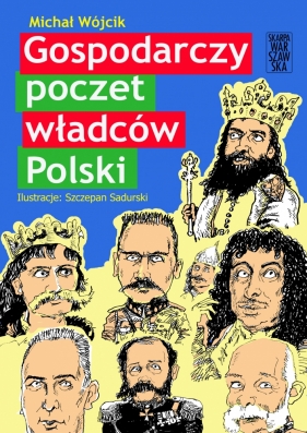 Gospodarczy poczet władców Polski - Michał Wójcik