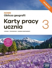 NOWE Oblicza geografii 3. Karty pracy ucznia. Zakres podstawowy. - Opracowanie zbiorowe