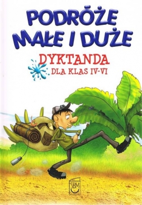 Podróże małe i duże Dyktanda klas IV-VI
