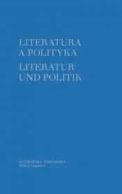 Literatura a polityka. Literatur und Politik. Tom 5