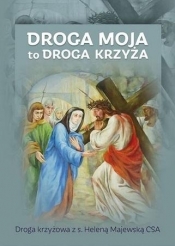 Droga Moja to droga krzyża - Opracowanie zbiorowe