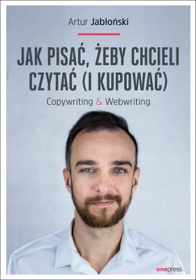 Jak pisać żeby chcieli czytać i kupować - Artur Jabłoński