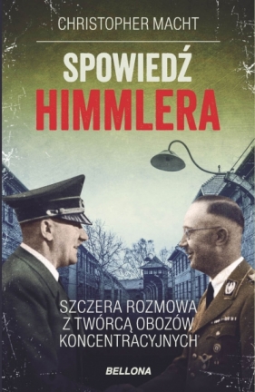 Spowiedź Himmlera. Szczera rozmowa z twórcą obozów koncentracyjnych (wydanie pocketowe) - Christopher Macht