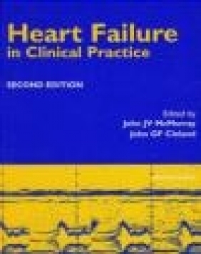 Heart Failure in Clinical Practice 2e John J. V. McMurray, John G.F. Cleland, J McMurray
