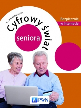Cyfrowy świat seniora - Żarowska-Mazur Alicja
