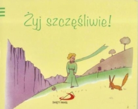 Pamiętam 5 Żyj szczęśliwie! - Antoine de Saint-Exupéry