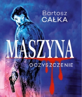 Maszyna Oczyszczenie - Bartosz Całka