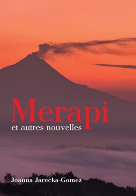 Merapi et autres nouvelles - Joanna Jarecka-Gomez