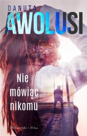 Nie mówiąc nikomu DL - Danuta Awolusi