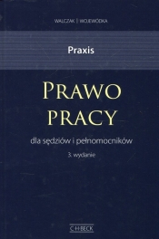 Praxis Prawo pracy dla sędziów i pełnomocników - M. Chakowski, Przemysław Ciszek, Agnieszka Fulara-Jaroszyńska