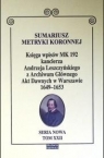 Sumariusz metryki koronnej. Księga wpisów MK 192 red. Janusz S. Dąbrowski