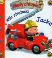 Mały chłopiec. Wóz strażacki Jacka - Émilie Beaumont