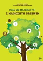 Uczę się matematyki z Magicznym Drzewem - Katarzyna Zajączkowska, Barbara Dudel