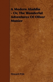 A Modern Aladdin - Or, the Wonderful Adventures of Oliver Munier