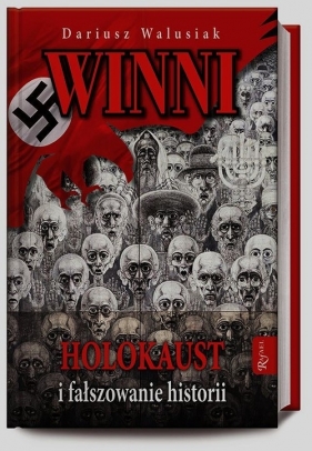 Winni Holokaust i fałszowanie historii - Walusiak Dariusz