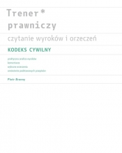 Trener prawniczy. Czytanie wyroków i orzeczeń. Kodeks cywilny.