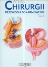 Atlas chirurgii przewodu pokarmowego t.2