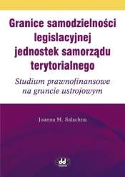 Granice samodzielności legislacyjnej jednostek samorządu terytorialnego Studium prawnofinansowe na