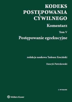 Kodeks postępowania cywilnego Komentarz Tom 5 - Ereciński Tadeusz, Pietrzkowski Henryk