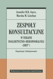 Zespoły konsultacyjne w terapii dialektyczno-behawioralnej (DBT?) - Jennifer H. R. Sayrs, Marsha M. Linehan