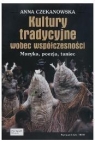 Kultury tradycyjne wobec współczesności Muzyka poezja taniec Czekanowska Anna