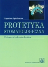 Protetyka stomatologiczna podręcznik dla studentów Spiechowicz Eugeniusz